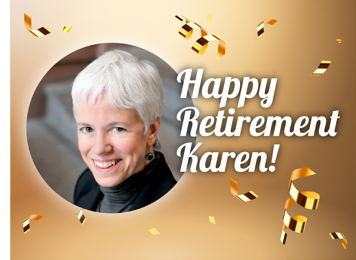 A photo of a white woman with short gray hair with copy that reads: Happy Retirement Karen!